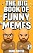 The Big Book of Funny Memes 8 by Meme Master