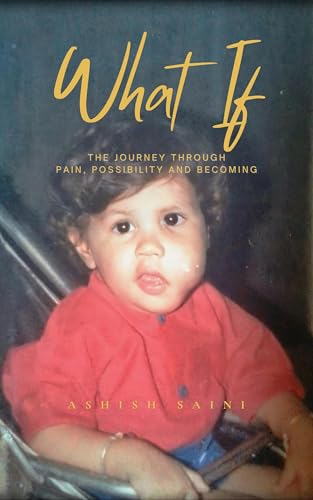 WHAT IF: The Journey Through Pain, Possibility and Becoming (Kindle Edition)