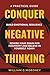 Conquer Negative Thinking: ...