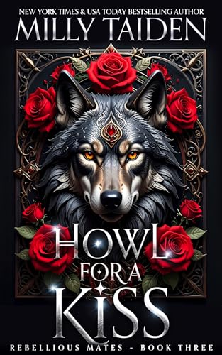 Howl For A Kiss (Rebellious Mates Book 3)