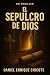 El Sepulcro de Dios: El mis...