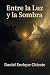 Entre la Luz y la Sombra: E...