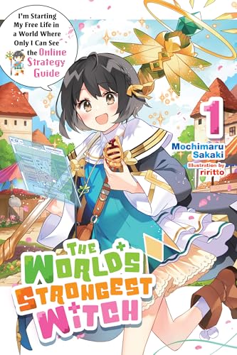 The World's Strongest Witch, Vol. 1 (light novel): I’m Starting My Free Life in a World Where Only I Can See the Online Strategy Guide