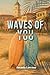Waves Of You (OceanSide Bay)