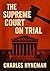 The Supreme Court On Trial