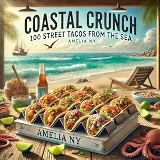 Coastal Crunch: 100 Street Tacos from the Sea