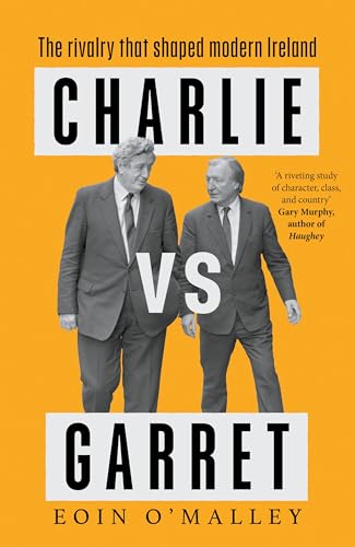 Charlie Vs Garret: The rivalry that shaped modern Ireland SHORTLISTED FOR THE IRISH BOOK AWARDS (Kindle Edition)