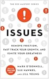 Issues: Remove Friction, Fast Track Your Growth, and Ignite Your Greatness (The EOS Mastery Series)
