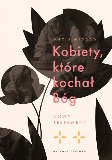 Kobiety, które kochał Bóg. Nowy Testament (Paperback)
