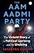 THE AAM AADMI PARTY by Sayantan Ghosh