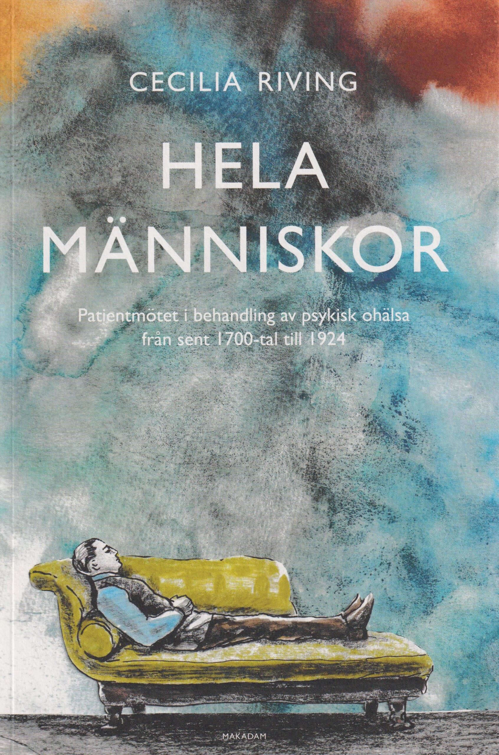 Hela människor: Patientmötet i behandling av psykisk ohälsa från sent 1700-tal till 1924