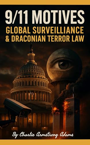 9/11 Motives: Global Surveillance & Draconian Terror Law (The 9/11 Playbook Book 2)