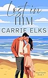 Lost in Him by Carrie Elks