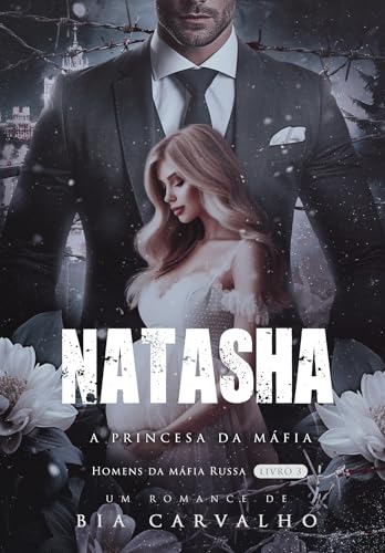 Natasha: A Princesa da Máfia (Homens da Máfia Russa Livro 3) (Portuguese Edition)