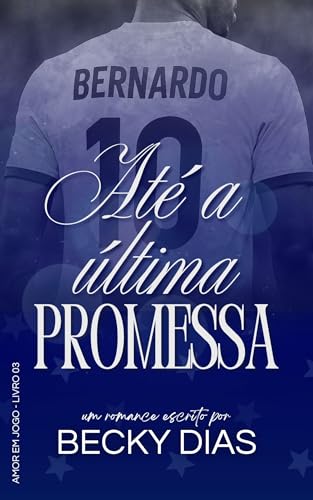 Até a Última Promessa (Amor em Jogo Livro 3) (Portuguese Edition)