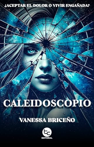 Caleidoscopio: ¿Aceptar el dolor o vivir engañada? (Spanish Edition)