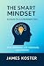 The Smart Mindset by James Koster