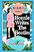 Bonnie Writes The Beatles: ...