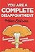You Are a Complete Disappointment: A Triumphant Memoir of Failed Expectations