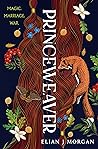 Princeweaver by Elian J Morgan Princeweaver by Elian J Morgan