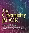 The Chemistry Book: From Gunpowder to Graphene, 250 Milestones in the History of Chemistry (Union Square & Co. Milestones) The Chemistry Book: From Gunpowder to Graphene, 250 Milestones in the History of Chemistry (Union Square & Co. Milestones)