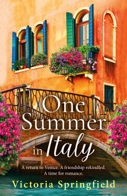 One Summer in Italy: A BRAND NEW romantic read, full of secrets and sunshine, from Victoria Springfield