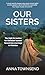 Our Sisters (Kindle edition) by Anna Townsend