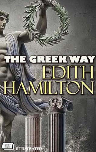 The Greek Way. Illustrated (Kindle Edition)