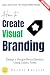 How to Create Visual Brandi...