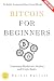 Bitcoins for Beginners:: Un...