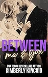 Between Me & You by Kimberly Kincaid