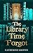 The Library Time Forgot: A ...