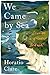 We Came by Sea: Stories of ...