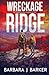 WRECKAGE RIDGE: AN APOCALYTIC THRILLER! (THE WRECKAGE SERIES)