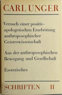 Versuch einer positiv-apologetischen Erarbeitung anthroposophischer Geisteswissenschaft. Aus der anthroposophischen Bewegung und Gesellschaft. Esoterisches (Schriften, II)
