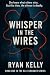 Whisper in the Wires by Ryan  Kelly