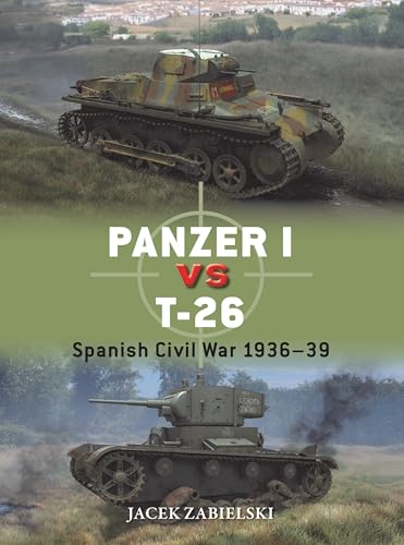 Panzer I vs T-26: Spanish Civil War 1936–39 (Duel Book 152)