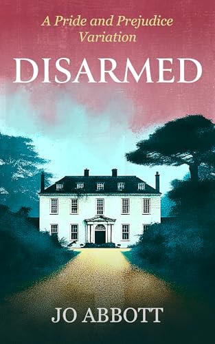 Disarmed: A Pride and Prejudice Variation (Kindle Edition)