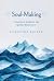 Soul-Making: A Journey of R...