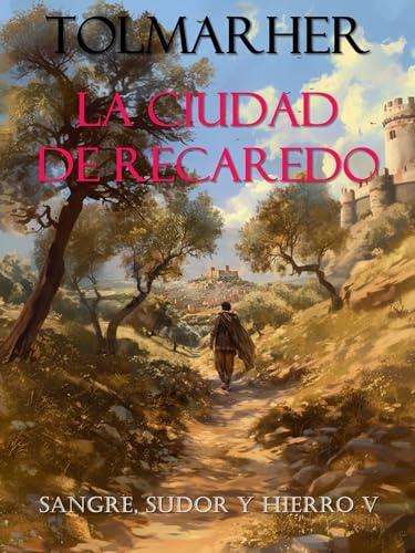 La Ciudad de Recaredo: (Sangre, sudor y hierro nº 5) (SSyH) (Spanish Edition)