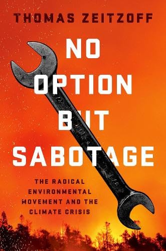 No Option but Sabotage: The Radical Environmental Movement and the Climate Crisis (Hardcover)