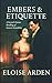 Embers & Etiquette by Eloise Arden