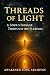 Threads of Light: A Soul’s ...