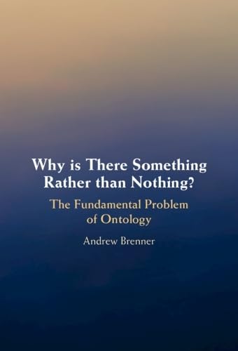 Why is There Something Rather than Nothing?: The Fundamental Problem of Ontology (Hardcover)