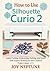How to use Silhouette Curio...