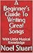 A Beginner's Guide To Writing Great Songs by Noel Stuart