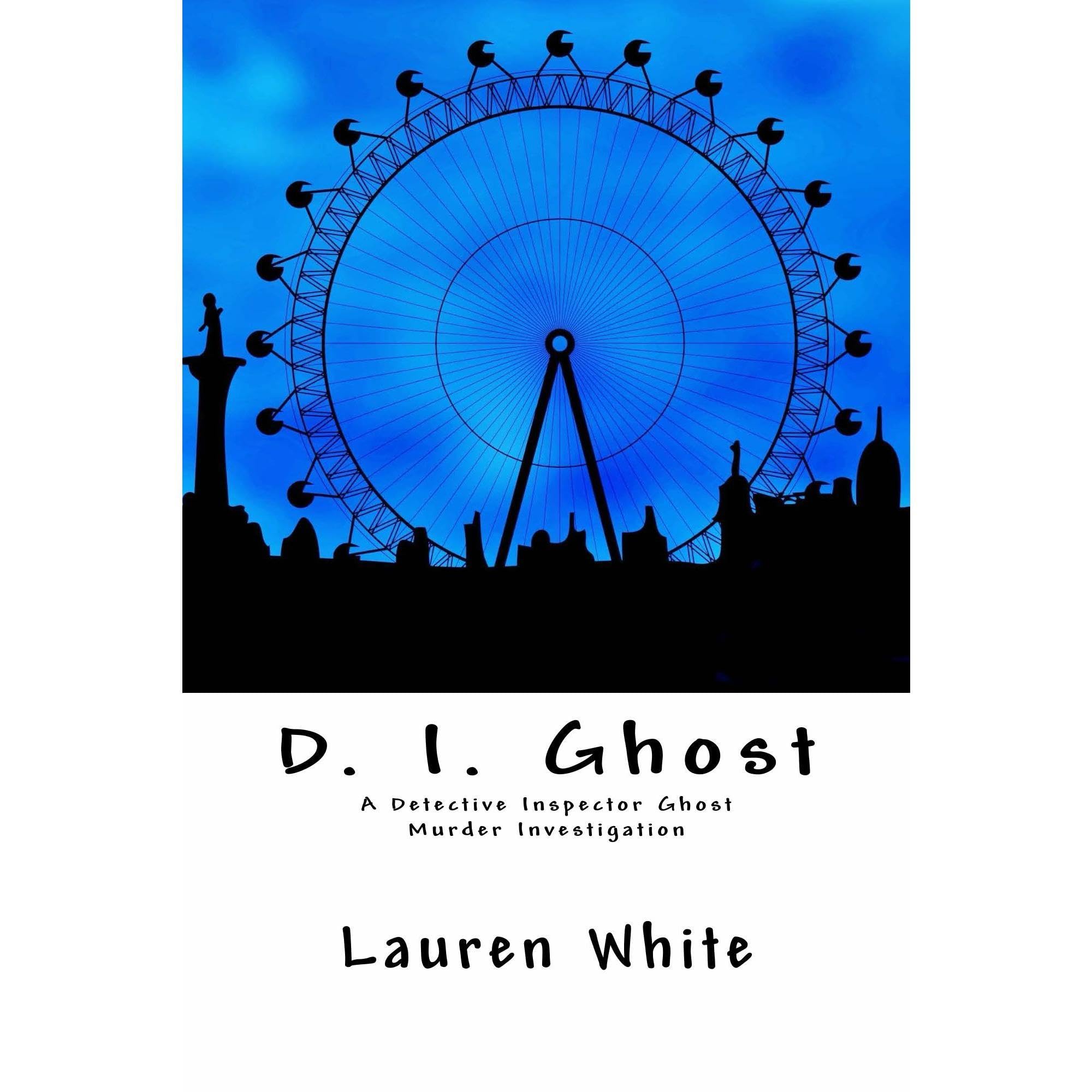 D. I. Ghost: A Detective Inspector Ghost Murder Investigation
