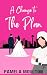 A Change to the Plan by Pamela Moulton A Change to the Plan by Pamela Moulton