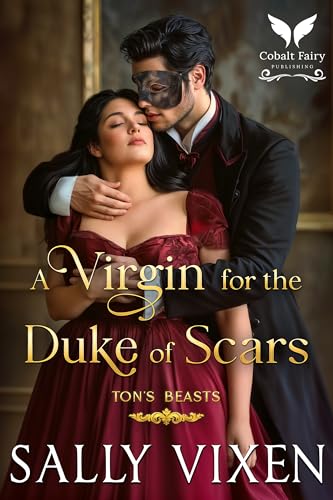 A Virgin for the Duke of Scars: A Historical Regency Romance Novel (Ton's Beasts Book 1)