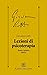 Lezioni di psicoterapia. Teoria e pratica clinica